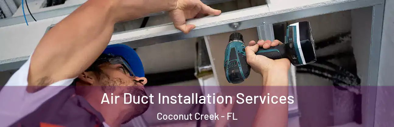  Air Duct Installation Services Coconut Creek - FL